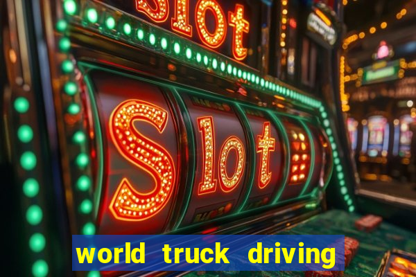 world truck driving simulator tudo desbloqueado